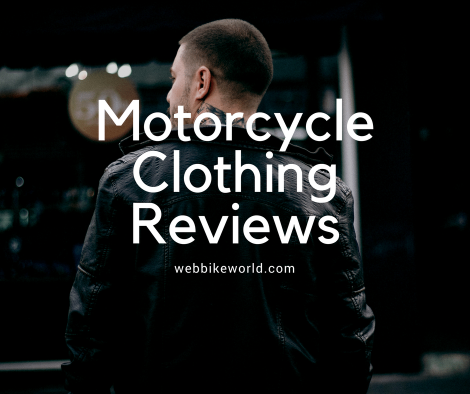 Motorcycle Clothing Reviews - Hands On Reviews for Over 20 Years
